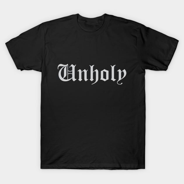 Unholy T-Shirt by BlackRavenOath